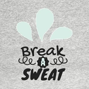 Break A Sweat T-Shirt